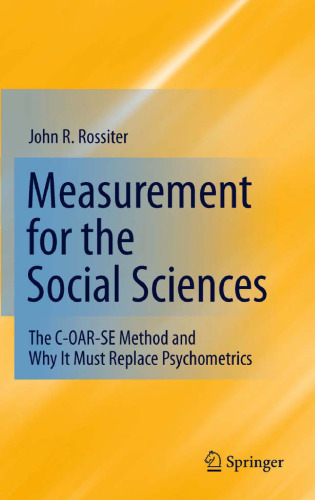 Measurement for the Social Sciences: The C-OAR-SE Method and Why It Must Replace Psychometrics