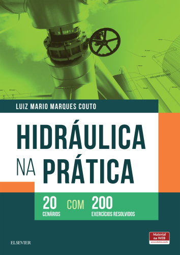 Hidráulica na Prática 1ED: 20 Cenários com 200 Exercícios Resolvidos