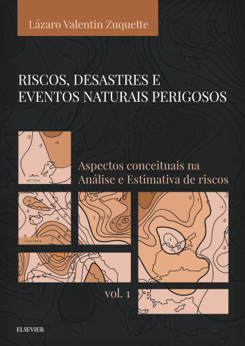 Riscos, desastres e eventos naturais perigosos vol. 1 1ED: Aspectos conceituais na análise e estimativa de riscos