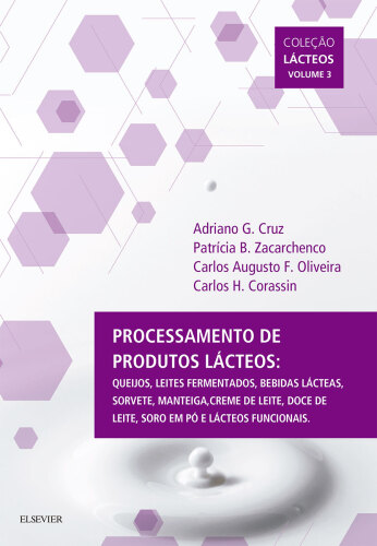 Processamento de Produtos Lácteos: Queijos, Leites Fermentados, Bebidas Lácteas, Sorvete, Manteiga,Creme de Leite, Doce de Leite, Soro em Pó e Lácteos Funcionais Vol III