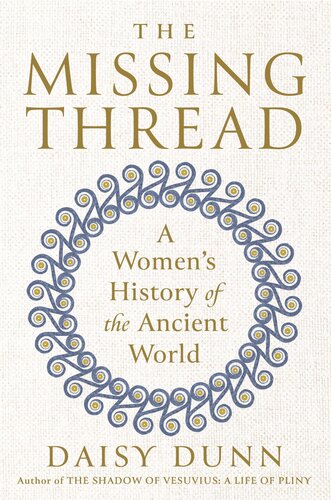 The Missing Thread : A Women's History of the Ancient World