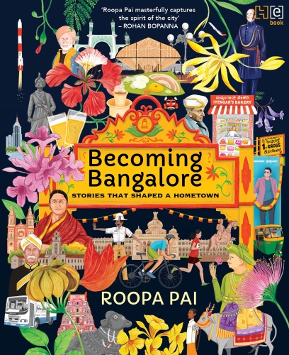 Becoming Bangalore: Stories That Shaped a Hometown