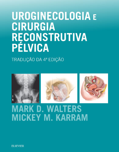 Uroginecologia e Cirurgia Reconstrutiva Pélvica 4ED
