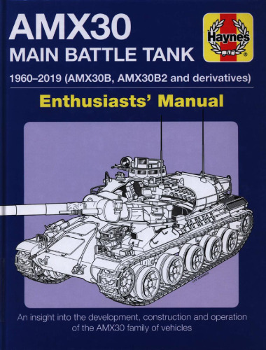 AMX-30 Main Battle Tank Enthusiasts' Manual: 1960-2019
