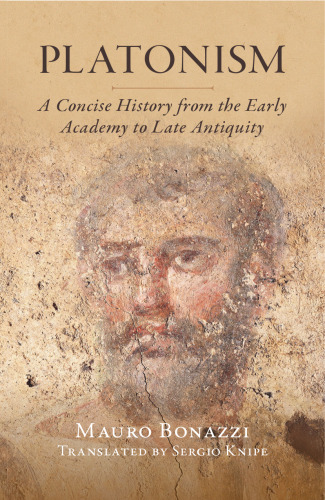 Platonism: A Concise History from the Early Academy to Late Antiquity (Classical Scholarship in Translation)