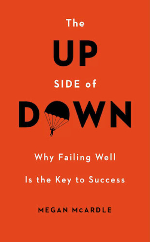 Up Side of Down - Why Failing Well Is Key to Success