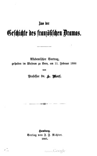 Aus der Geschichte des französischen Dramas. Akademischer Vortrag, gehalten im Museum zu Bern, am 11. Februar 1886