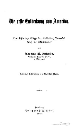 Die erste Entdeckung von Amerika. Eine historische Skizze der Entdeckung Amerikas durch die Skandinavier