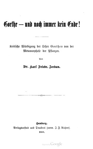 Goethe – und noch immer kein Ende! Kritische Würdigung der Lehre Goethes von der Metamorphose der Pflanzen.