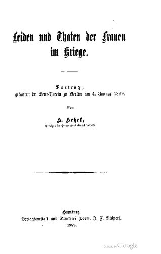Leiden und Thaten [Taten] der Frauen im Kriege. Vortrag gehalten im Lette-Verein zu Berlin am 4. Januar 1888