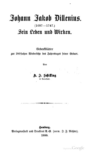 Johann Jakob Dillenius. (1687-1747) Sein Leben und Wirken - Gedenkblätter zur 200 fachen Wiederkehr des Jahrestages seiner Geburt