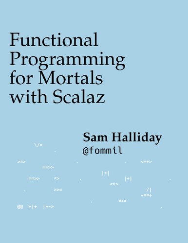 Functional Programming for Mortals with Scalaz