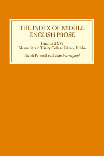 The Index of Middle English Prose: Handlist XXV: Manuscripts in Trinity College Library, Dublin