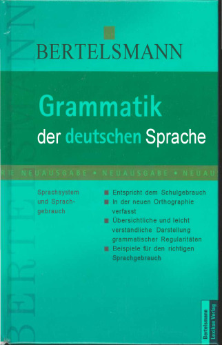 Grammatik der deutschen Sprache. Bertelsmann Wörterbuch. Sprachsystem und Sprachgebrauch