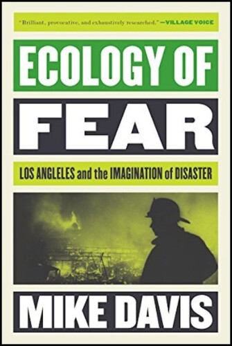 Ecology of Fear: Los Angeles and The Imagination of Disaster