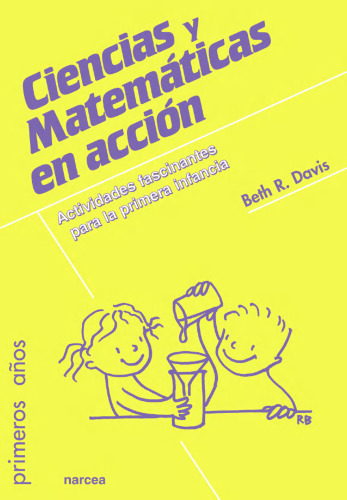 Ciencias y matemáticas en acción. Actividades fascinantes para la primera infancia