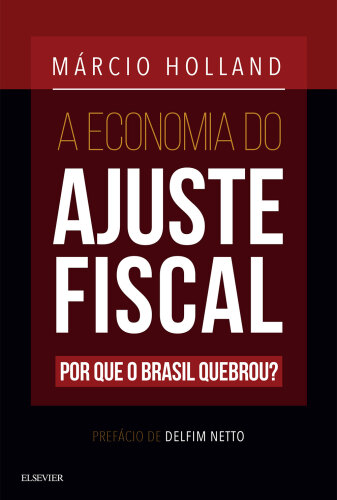 A Economia do Ajuste Fiscal 1ED: Por que o Brasil quebrou?