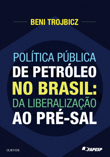 Política Pública de Petróleo no Brasil: Da Liberalização ao Pré-sal 1ED