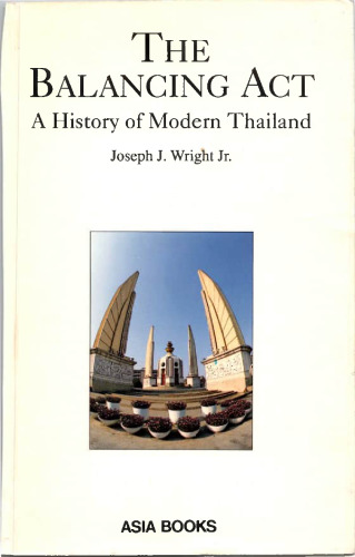 The Balancing Act. A History of Modern Thailand