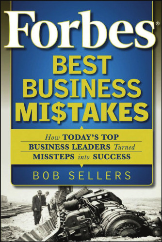 Forbes Best Business Mistakes: How Today's Top Business Leaders Turned Missteps into Success