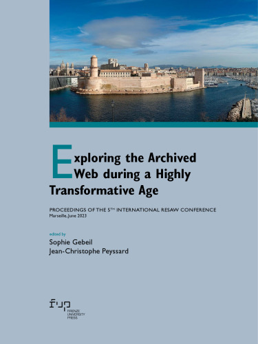 Exploring the Archived Web During a Highly Transformative Age: Proceedings of the 5th International RESAW Conference, Marseille, June 2023