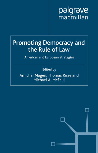 Promoting Democracy and the Rule of Law: American and European Strategies (Governance and Limited Statehood)
