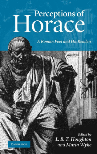 Perceptions of Horace: A Roman Poet and his Readers