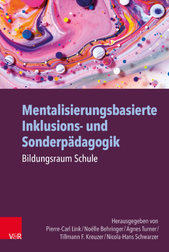 Mentalisierungsbasierte Inklusions- und Sonderpädagogik: Bildungsraum Schule