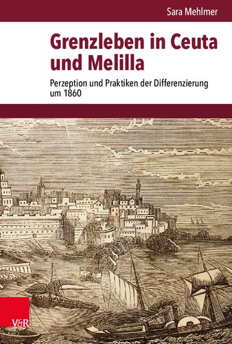 Grenzleben in Ceuta und Melilla : Perzeption und Praktiken der Differenzierung um 1860
