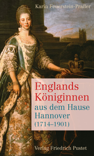 Englands Königinnen aus dem Hause Hannover (1714-1901)