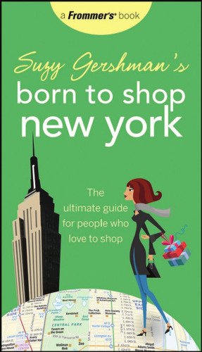 Suzy Gershman's Born to Shop New York, 12th Ed: The Ultimate Guide for People Who Love to Shop