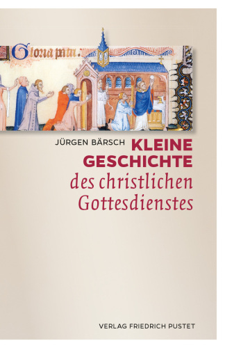 Kleine Geschichte des christlichen Gottesdienstes