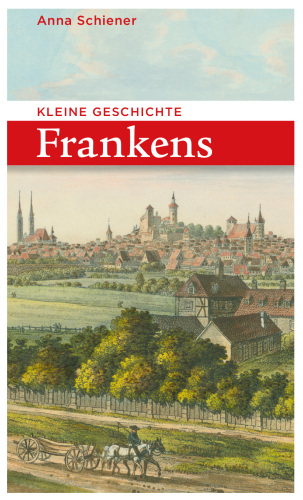 Kleine Geschichte Frankens
