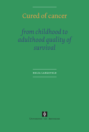 Cured of Cancer: From childhood to adulthood quality of Survival (UvA Dissertations)