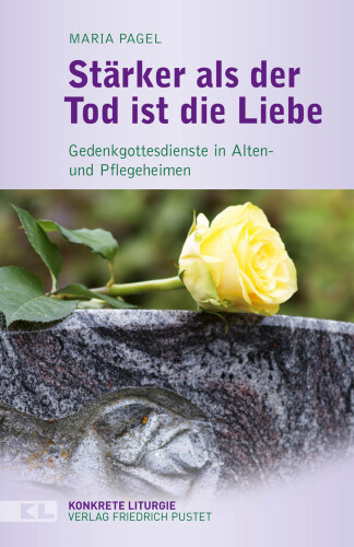 Stärker als der Tod ist die Liebe : Gedenkgottesdienste in Alten- und Pflegeheimen