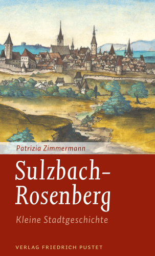Sulzbach-Rosenberg : Kleine Stadtgeschichte