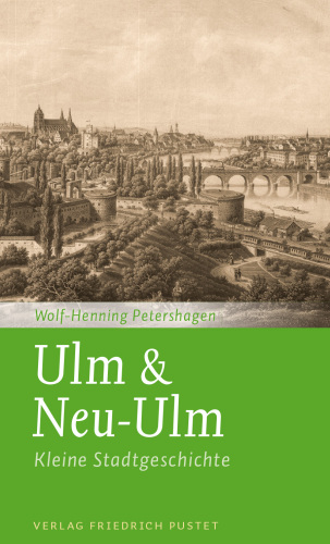 Ulm & Neu-Ulm : Kleine Stadtgeschichte