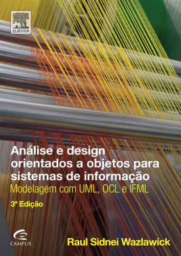 Análise e Design Orientados a Objetos para Sistema de Informação, 3ED: Modelagem Com Uml, Ocl E Ifml