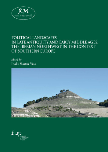 Political landscapes in Late Antiquity and Early Middle Ages: the Iberian Northwest in the Context of Southern Europe