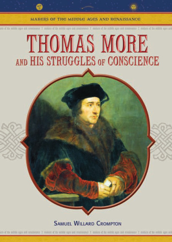 Thomas More: And His Struggles of Conscience (Makers of the Middle Ages and Renaissance)