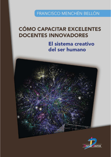 Cómo capacitar excelentes docentes innovadores. El sistema creativo del ser humano