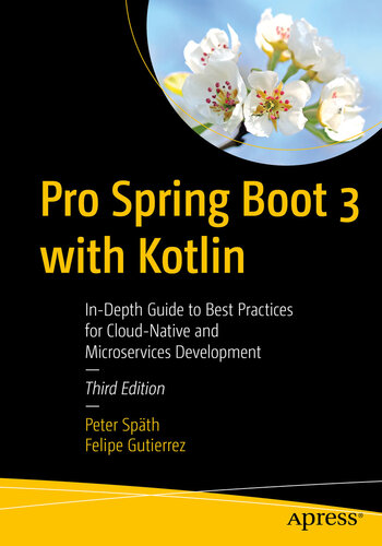 Pro Spring Boot 3 with Kotlin : In-Depth Guide to Best Practices for Cloud-Native and Microservices Development