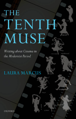 The Tenth Muse: Writing about Cinema in the Modernist Period