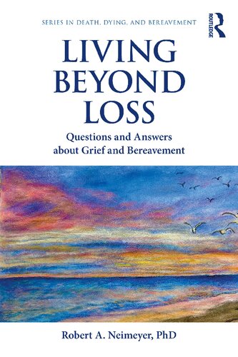 Living Beyond Loss: Questions and Answers About Grief and Bereavement (Series in Death, Dying, and Bereavement)