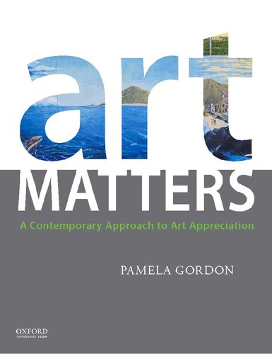 Art Matters : A Contemporary Approach to Art Appreciation