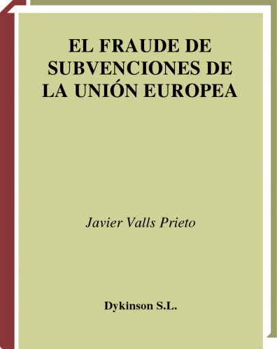 El fraude de subvenciones de la union Europea (Spanish Edition)