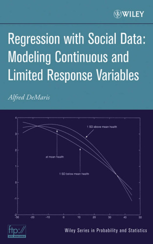 Regression With Social Data: Modeling Continuous and Limited Response Variables (Wiley Series in Probability and Statistics)
