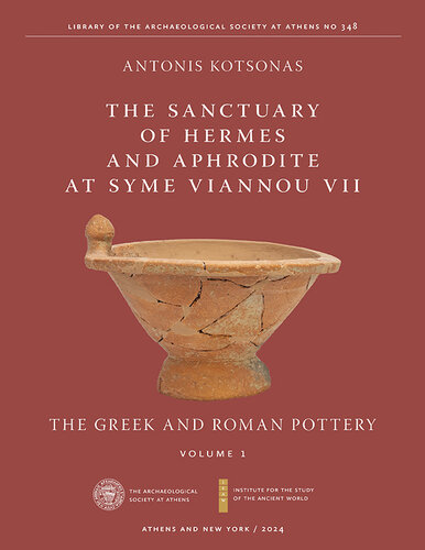 The Sanctuary of Hermes and Aphrodite at Syme Viannou VII, Vol. 1: The Greek and Roman Pottery
