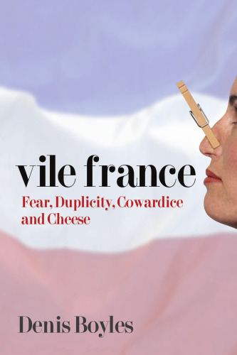 Vile France: Fear, Duplicity, Cowardice and Cheese