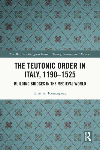 The Teutonic Order in Italy, 1190-1525